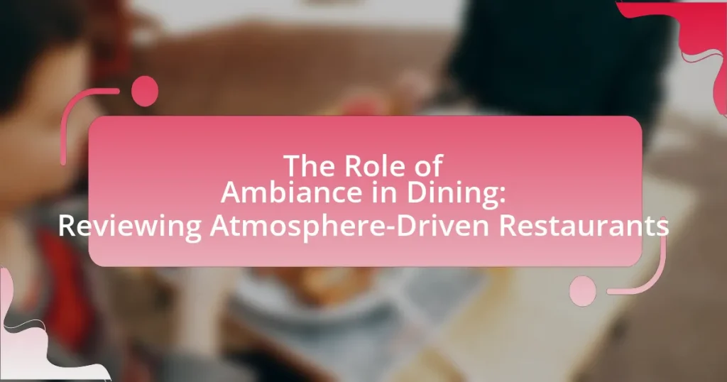 The Role of Ambiance in Dining: Reviewing Atmosphere-Driven Restaurants