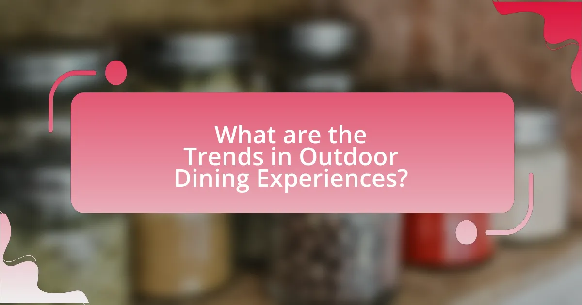 What are the Trends in Outdoor Dining Experiences?