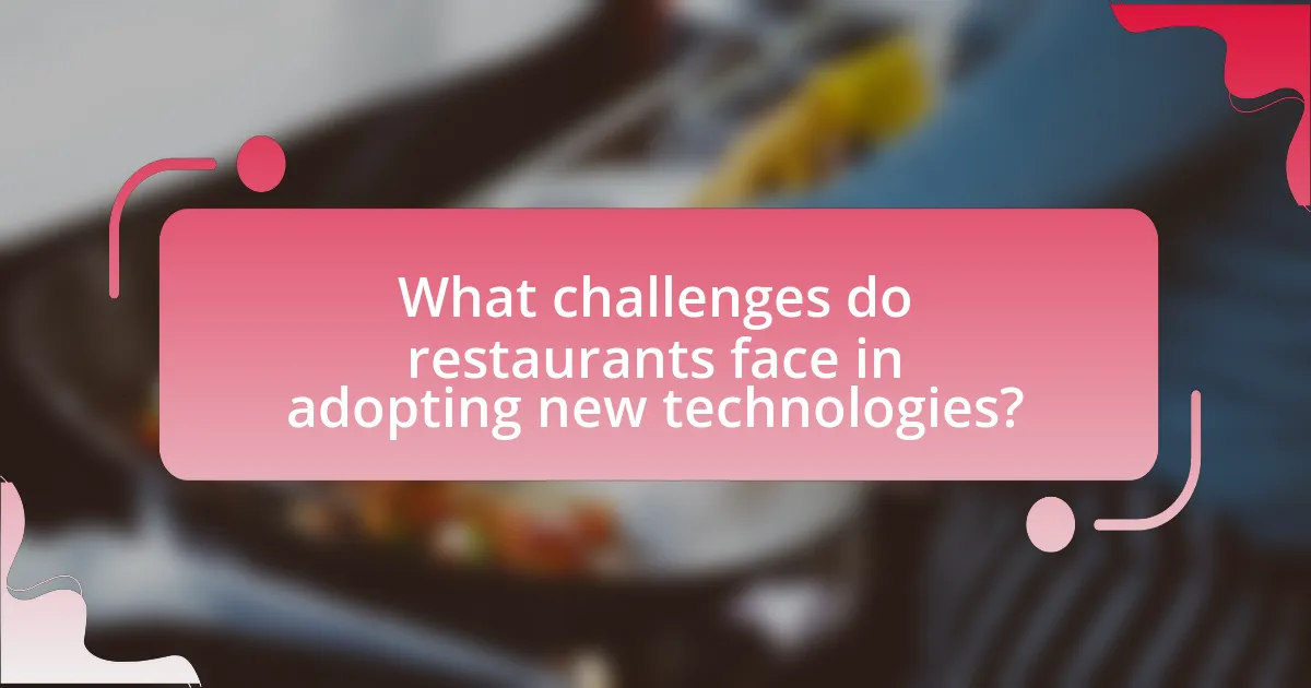 What challenges do restaurants face in adopting new technologies?