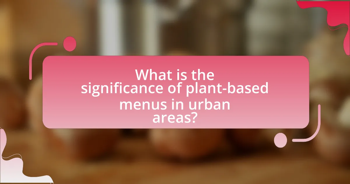 What is the significance of plant-based menus in urban areas?